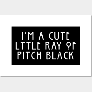 I'm A Cute Little Ray Of Pitch Black Posters and Art